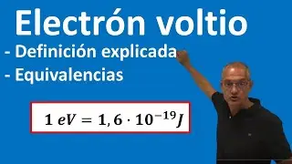 Electrón voltio. Definición y equivalencias