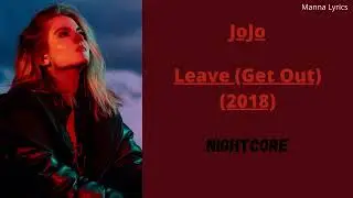 Leave (Get Out) (2018) ~ JoJo (Nightcore)