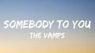 The Vamps - Somebody To You (lyrics)