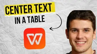How to Center Text in a Table in WPS Office 2025 (Fast & Easy Guide)