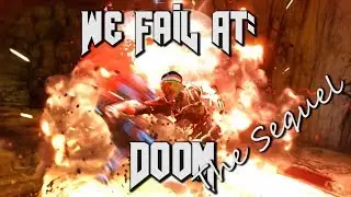 I Didn't Think I Could Make That Noise!! - We Fail At: Doom The Sequel
