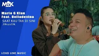 SAAT KAU TAK DI SINI ( SKTD) - JIKUSTIK | Mario G Klau Ft. Delladevina Live cover (LOUD LINE MUSIC)