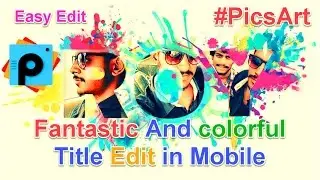 amazing and creative title edit in PicsArt App