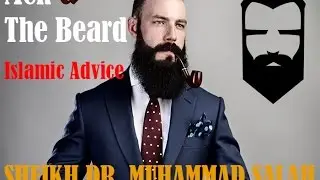 Men & The Beard - Islamic Advice HD Thought Provoking by Sheikh Dr. Muhammad Salah
