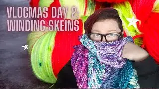 Vlogmas Day 2: winding extra long skeins of yarn