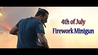 4th of July Firework Minigun 2018