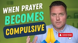 Understanding Scrupulosity - When Prayer Becomes Compulsive