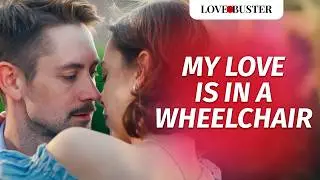 My Love Is In A Wheelchair | 