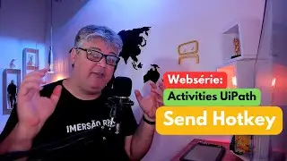 Web Série: Activities UiPath - Send Hotkey