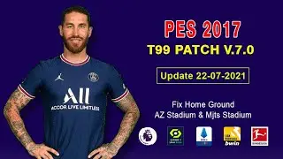 PES 2017 T99 Patch V7.0 | Update Option File | 22 july 2021 - Season 2021/2022  [Unofficial]