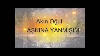 Akın Oğul   Aşkına Yanmışım
