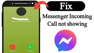 How to fix messenger incoming call not showing on screen problem