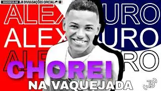 ALEX OURO - CHOREI NA VAQUEJADA (VERSÃO LAMBADA)