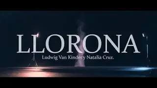 Llorona - Ludwig Van Kinder (Ft. Natalia Cruz)