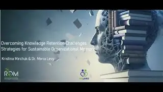 Overcoming Knowledge Retention Challenges: Strategies for Sustainable Organization Memory