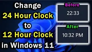 How to Change 24 Hour Clock to 12 Hour Clock in Windows 11 | 24 Hour to 12 Hour