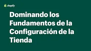 Dominando los Fundamentos de la Configuración de la Tienda