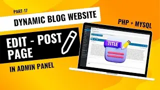 ✏️ Edit Blog Post in Admin Panel using PHP MySQL | Step-by-Step Tutorial