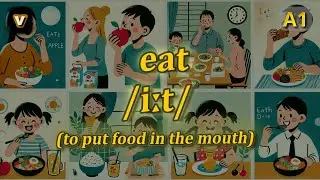 [v] eat meaning (to put food in the mouth) with 5 examples
