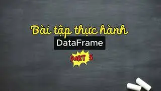 Bài tập thực hành DataFrame - Phần 5 (dateformat + pivot)