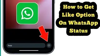 How to Get Like Option On WhatsApp Status | Enable WhatsApp Status Like Button Option