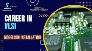 Installation of Modelsim Software | Make your Career in VLSI | SPENTARN