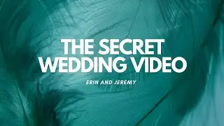 Erin and Jeremy's Secret Wedding Video