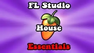 Basic FL Sunday's - Complete House Music Essentials [Part 4]