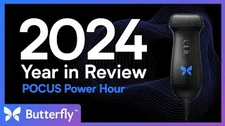 POCUS Power Hour: 2024 Year-in-Review | Butterfly Network