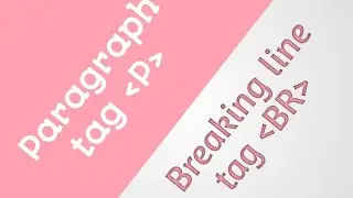 Paragraph tag &  Breaking line tag