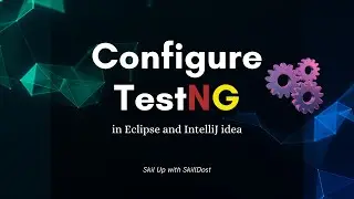 How to Set Up TestNG on Eclipse & IntelliJ IDEA | Step-by-Step Guide for Beginners| TestNG Series