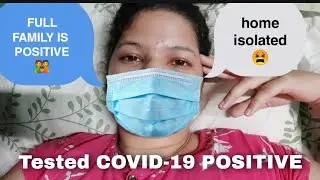 Iam Tested COVID POSITIVE/ Full Family POSITIVE / can't eat and smell  / IamManisha