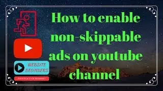 How to active non skippble ads on youtube channel