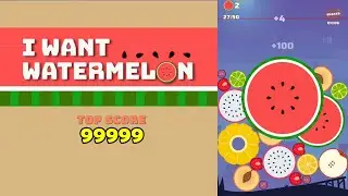 I Want Watermelon Game High Score