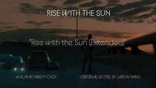 Jason Yang - Rise with the Sun (Extended) | (Original Motion Picture Soundtrack)