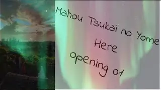 The Ancient Magus' Bride 魔法使いの嫁  - Opening 1
