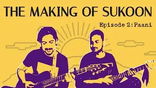 The Making of Sukoon, Episode 2: Paani