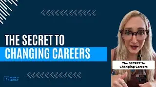 The SECRET To Changing Careers!