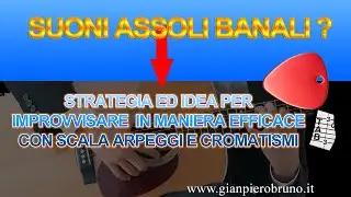 IDEA PER IMPROVVISARE CON SCALA ARPEGGI E CROMATISMI