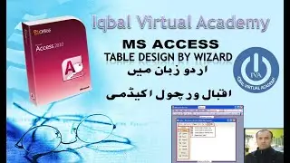 How to Create Table by using Wizard in MS Access Urdu by Javed Iqbal/ Iqbal Virtual Academy