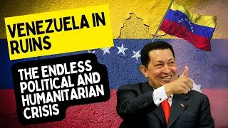 Venezuela in Ruins: The Endless Political and Humanitarian Crisis
