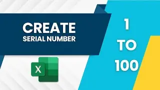 How to Create a Serial Number From 1 to 100 in Microsoft Excel