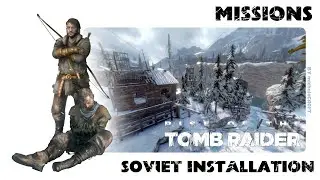 RISE OF THE TOMB RAIDER 100% Walkthrough - Soviet Installation: Missions