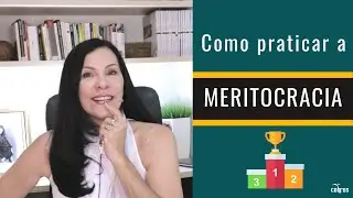 Meritocracia - quais os passos para colocar em prática?