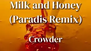 Milk and Honey (Paradis Remix)Lyrics - Crowder