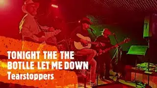 TONIGHT  THE  THE  BOTTLE  LET ME DOWN - TEARSTOPPERS