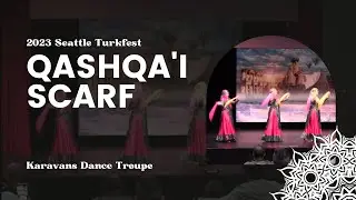 Qashqa’i Scarf Dance - 2023 Seattle TurkFest