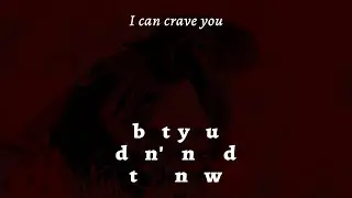 I can crave you, but you don't need to know