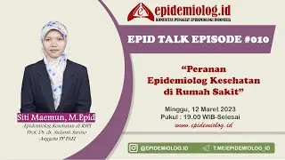 #EpidTalk 010 “Peranan Epidemiolog Kesehatan di Rumah Sakit"