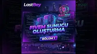 Sıfırdan FiveM Sunucusu Nasıl Kurulur? | Bölüm 1: Altyapı Hazırlığı | LastBey
